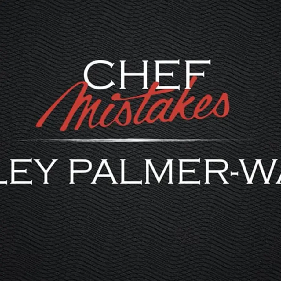 Chef Mistakes | Ashley Palmer Watts