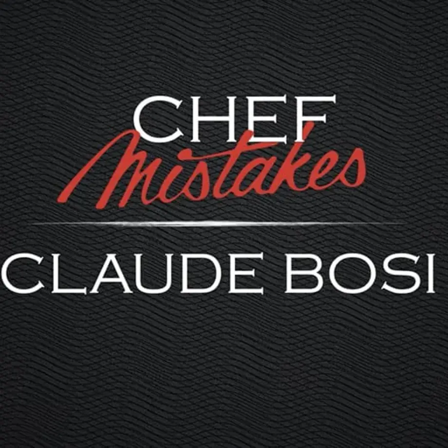 Chef Mistakes | Claude Bosi