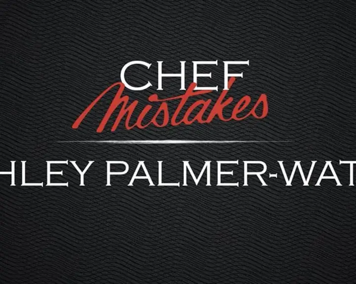 Chef Mistakes | Ashley Palmer Watts